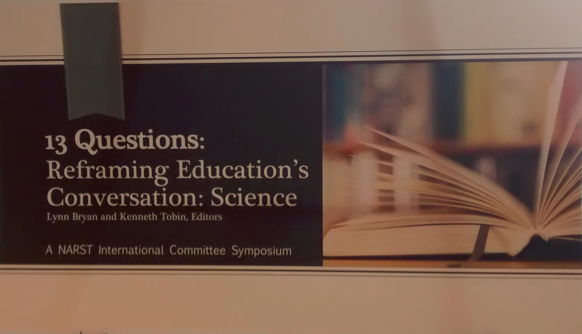 Bryan, L. & Tobin, K. (upcoming). 13 Questions: Reframing Education’s Conversation: Science. New York: Peter-Lang.